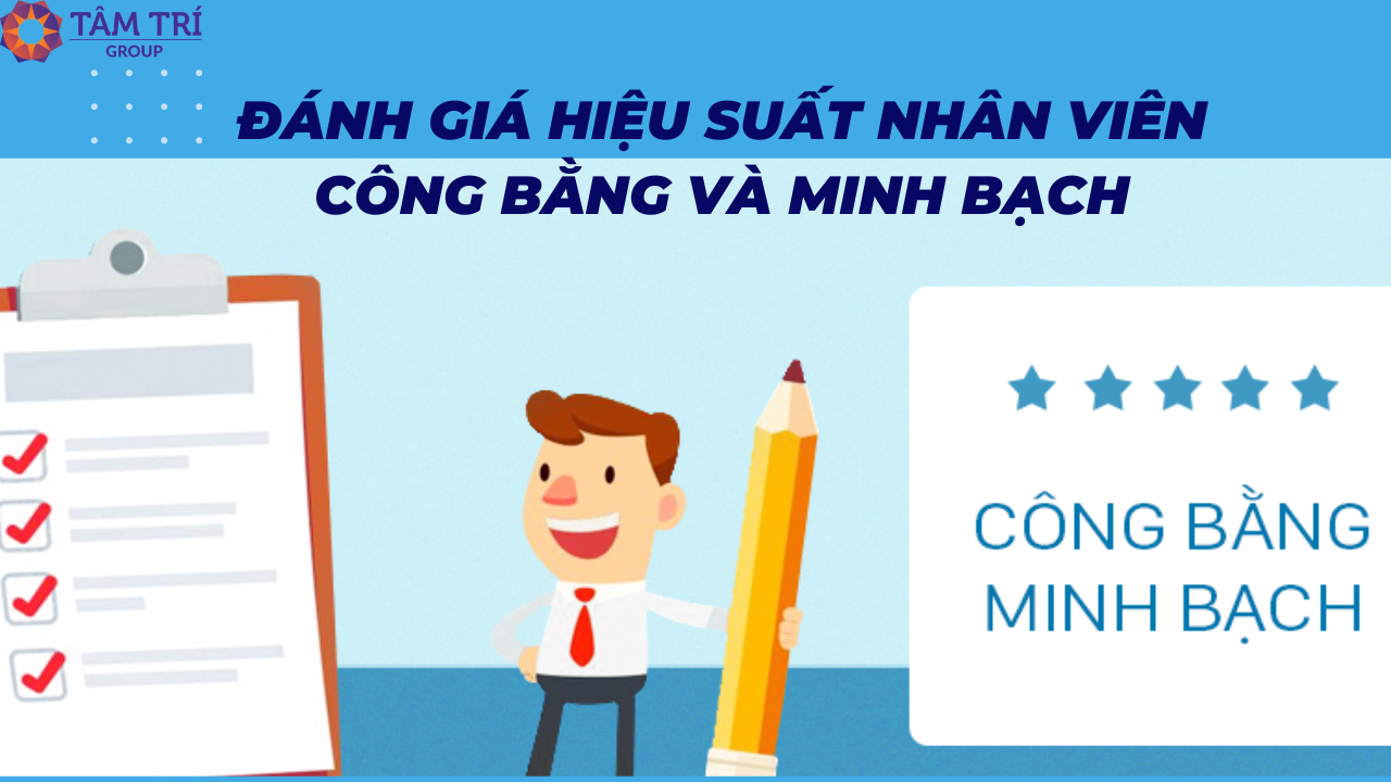 Đánh Giá Hiệu Suất Nhân Viên Công Bằng và Minh Bạch